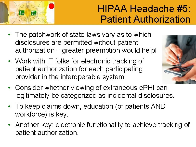 HIPAA Headache #5: Patient Authorization • The patchwork of state laws vary as to