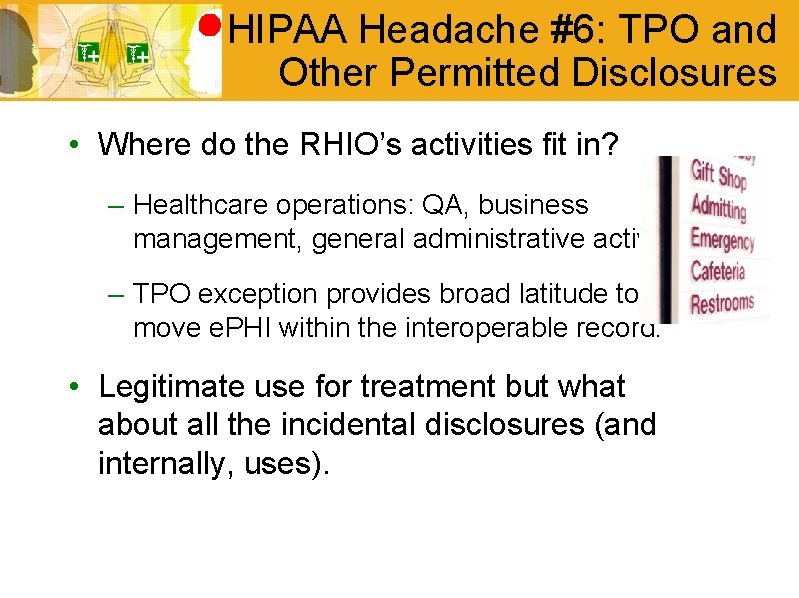 HIPAA Headache #6: TPO and Other Permitted Disclosures • Where do the RHIO’s activities