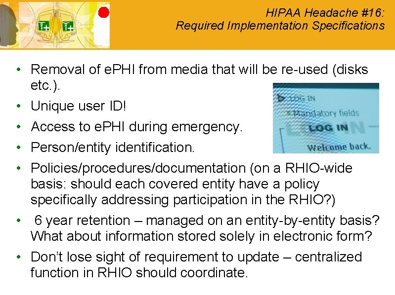 HIPAA Headache #16: Required Implementation Specifications • Removal of e. PHI from media that