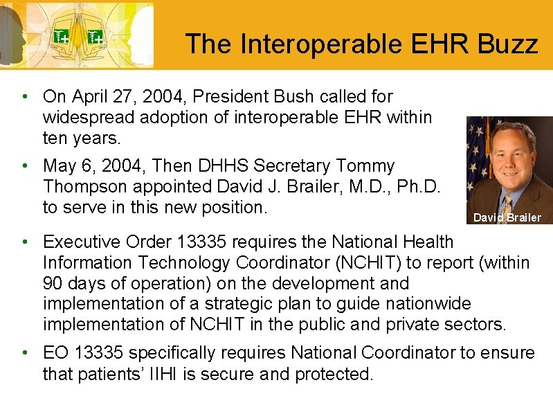 The Interoperable EHR Buzz • On April 27, 2004, President Bush called for widespread