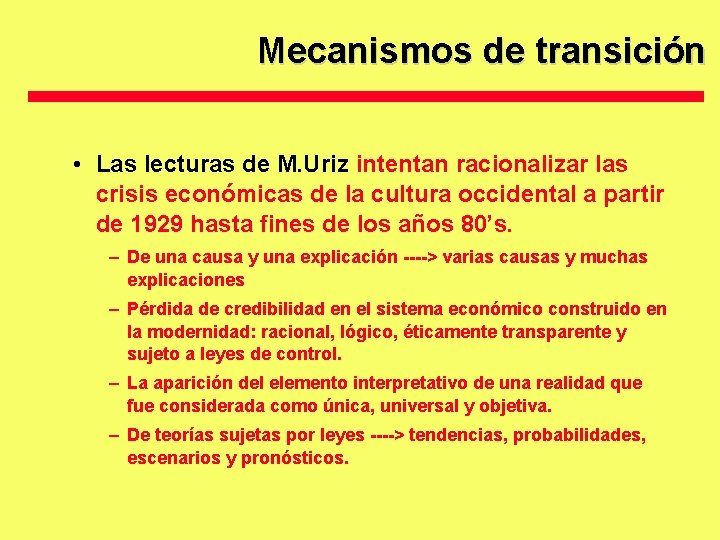 Mecanismos de transición • Las lecturas de M. Uriz intentan racionalizar las crisis económicas