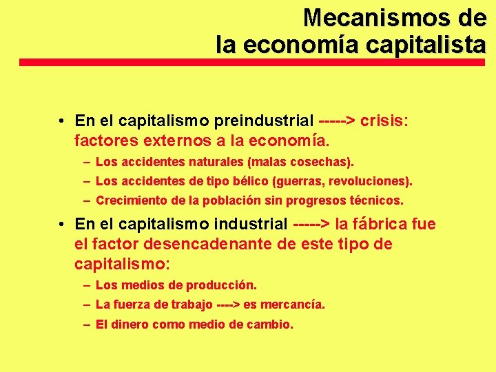 Mecanismos de la economía capitalista • En el capitalismo preindustrial -----> crisis: factores externos