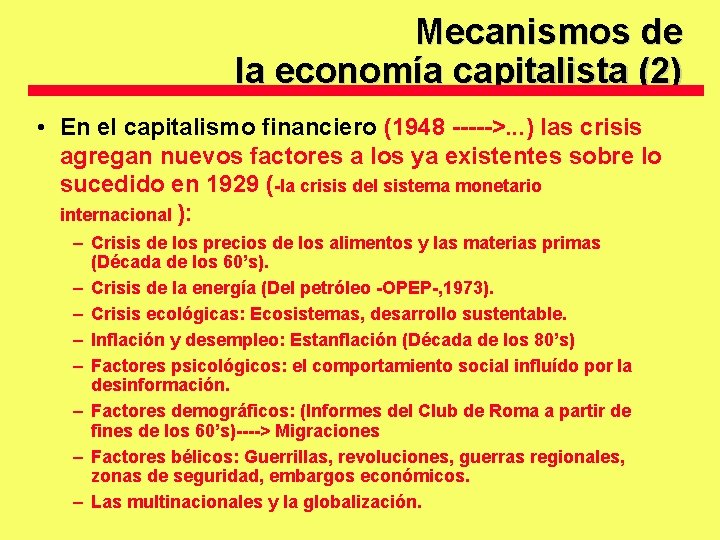 Mecanismos de la economía capitalista (2) • En el capitalismo financiero (1948 ----->. .