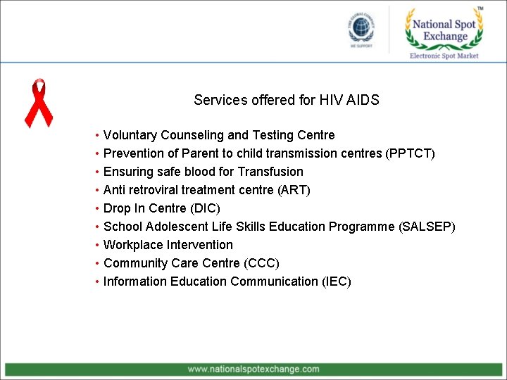 Services offered for HIV AIDS • Voluntary Counseling and Testing Centre • Prevention of