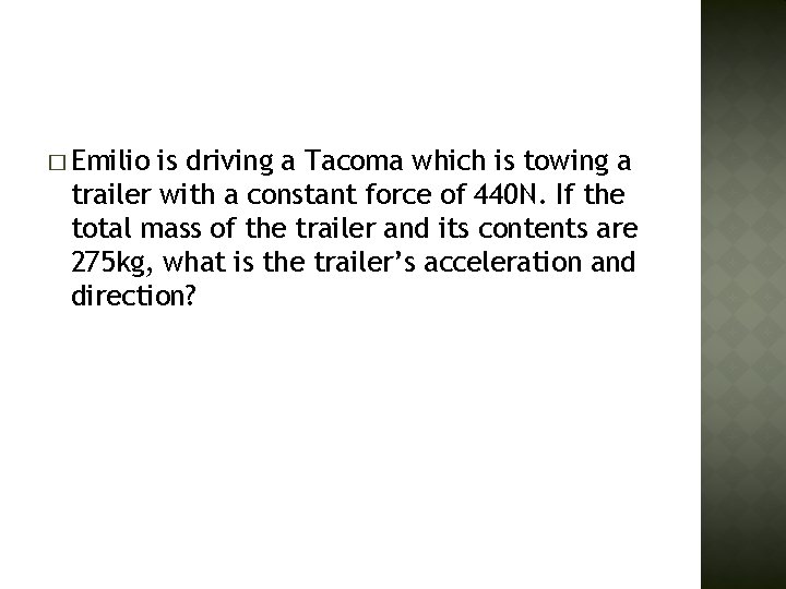 � Emilio is driving a Tacoma which is towing a trailer with a constant