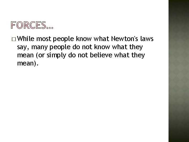 � While most people know what Newton's laws say, many people do not know