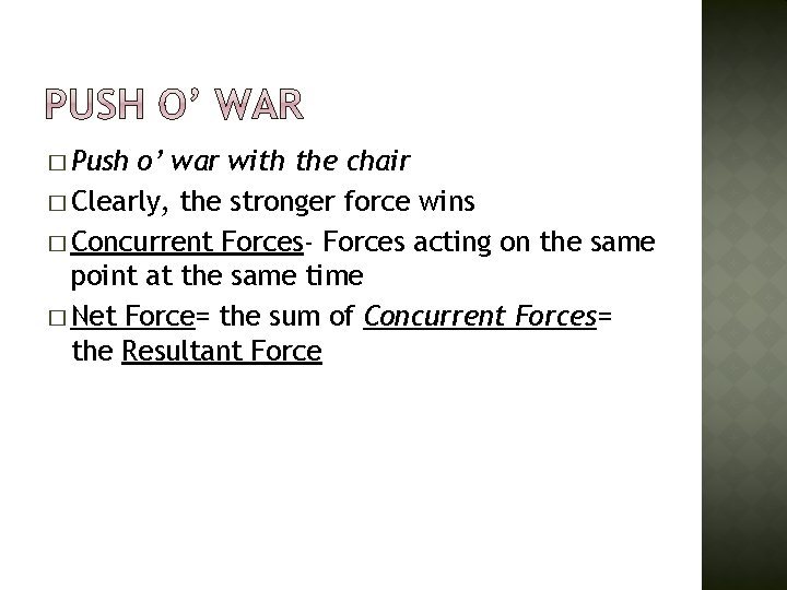 � Push o’ war with the chair � Clearly, the stronger force wins �