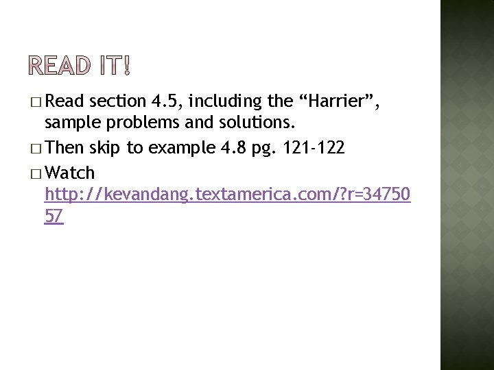 � Read section 4. 5, including the “Harrier”, sample problems and solutions. � Then