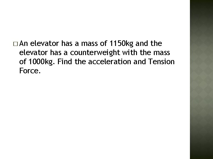 � An elevator has a mass of 1150 kg and the elevator has a