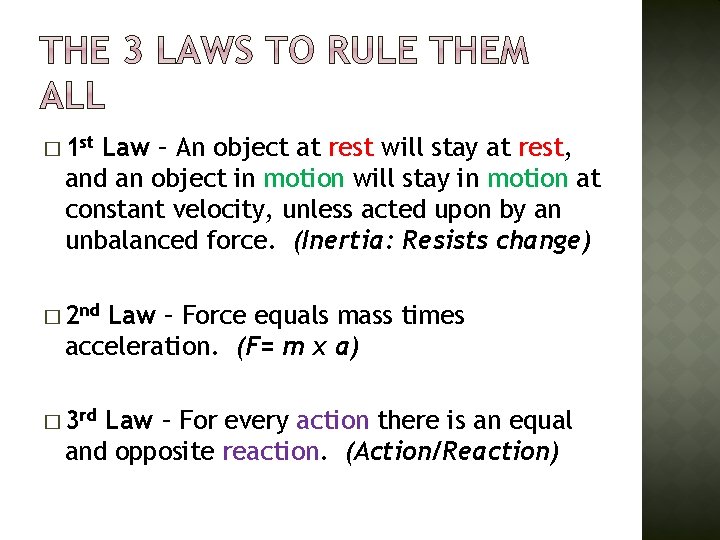 � 1 st Law – An object at rest will stay at rest, and