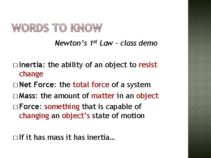 Newton’s 1 st Law – class demo � Inertia: the ability of an object