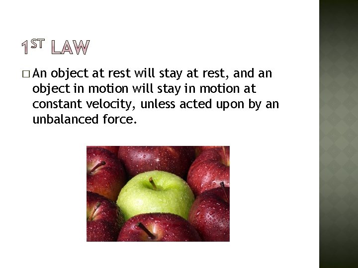 � An object at rest will stay at rest, and an object in motion