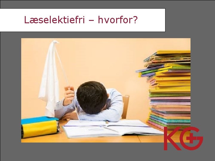 Læselektiefri – hvorfor? 