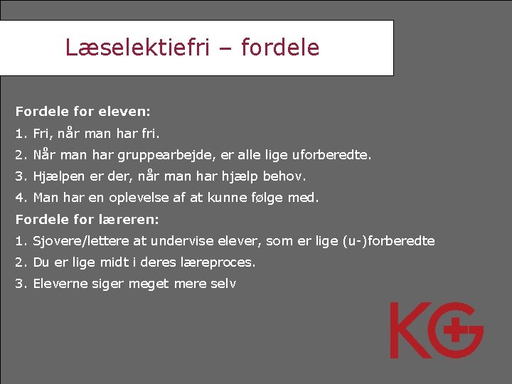Læselektiefri – fordele Fordele for eleven: 1. Fri, når man har fri. 2. Når