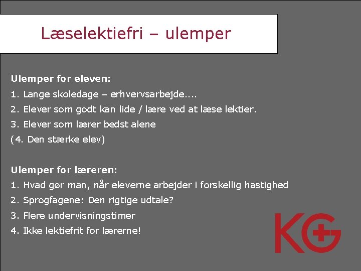 Læselektiefri – ulemper Ulemper for eleven: 1. Lange skoledage – erhvervsarbejde. . 2. Elever