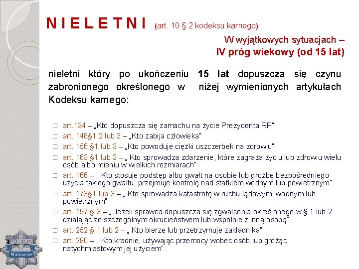 NIELETNI (art. 10 § 2 kodeksu karnego) W wyjątkowych sytuacjach – IV próg wiekowy