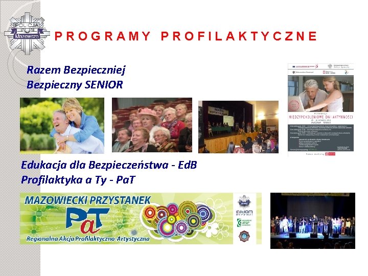 PROGRAMY PROFILAKTYCZNE Razem Bezpieczniej Bezpieczny SENIOR Edukacja dla Bezpieczeństwa - Ed. B Profilaktyka a