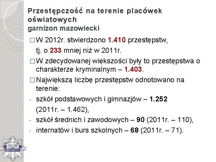 Przestępczość na terenie placówek oświatowych garnizon mazowiecki �W 2012 r. stwierdzono 1. 410 przestępstw,