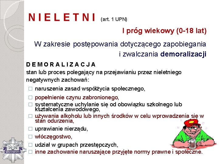 NIELETNI (art. 1 UPN) I próg wiekowy (0 -18 lat) W zakresie postępowania dotyczącego