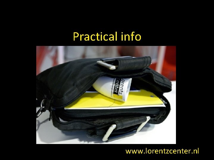 Practical info www. lorentzcenter. nl 