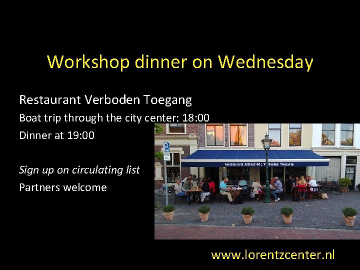 Workshop dinner on Wednesday Restaurant Verboden Toegang Boat trip through the city center: 18: