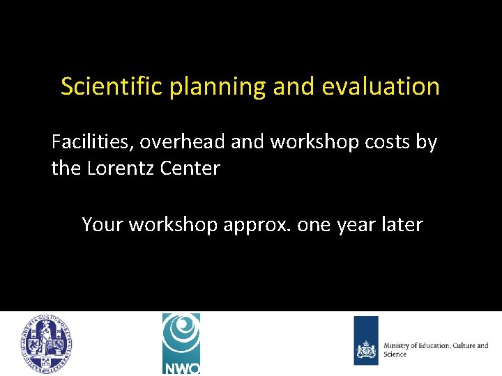 Scientific planning and evaluation Facilities, overhead and workshop costs by the Lorentz Center Your