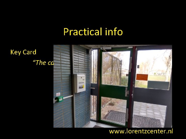 Practical info Key Card Access to office and building after 19: 00 “The card