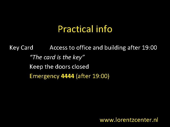 Practical info Key Card Access to office and building after 19: 00 “The card