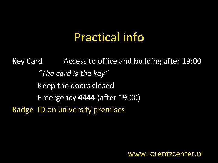 Practical info Key Card Access to office and building after 19: 00 “The card