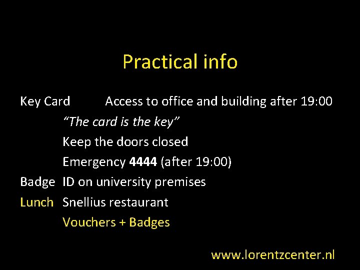 Practical info Key Card Access to office and building after 19: 00 “The card