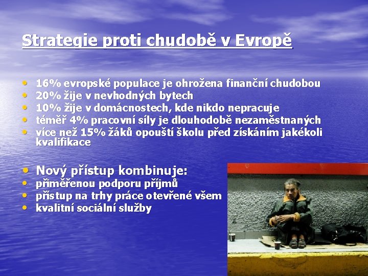 Strategie proti chudobě v Evropě • • • 16% evropské populace je ohrožena finanční