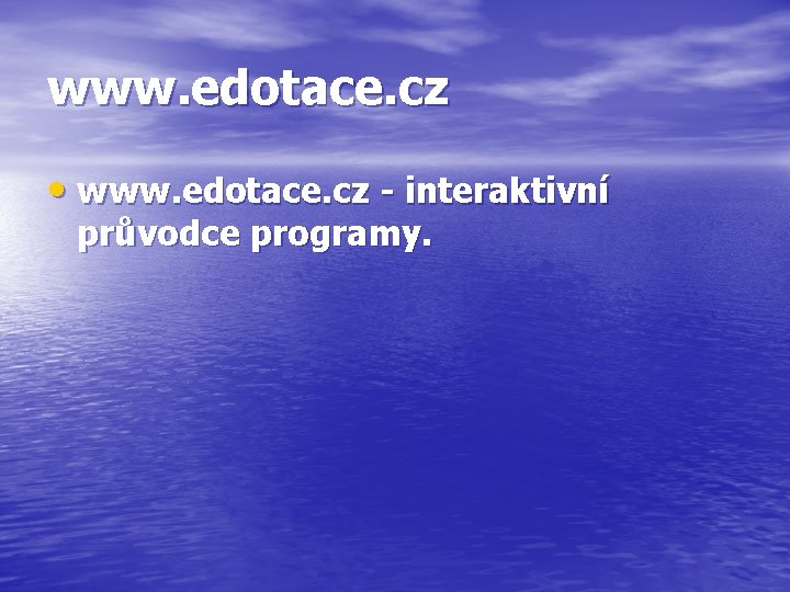 www. edotace. cz • www. edotace. cz - interaktivní průvodce programy. 