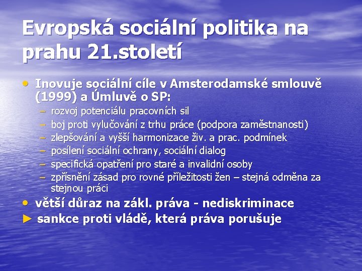 Evropská sociální politika na prahu 21. století • Inovuje sociální cíle v Amsterodamské smlouvě