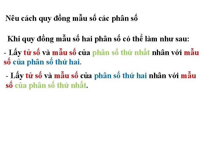 Nêu cách quy đồng mẫu số các phân số Khi quy đồng mẫu số