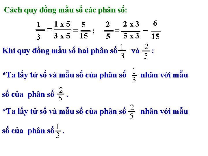 Cách quy đồng mẫu số các phân số: 6 2 x 3 2 =