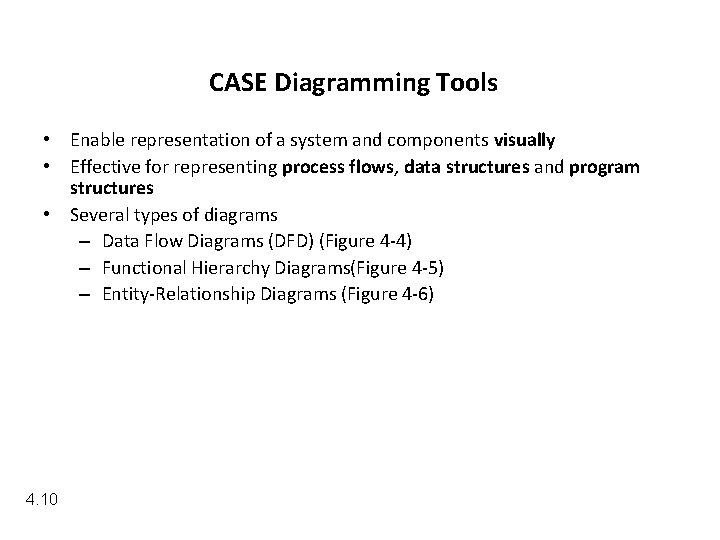 CASE Diagramming Tools • Enable representation of a system and components visually • Effective