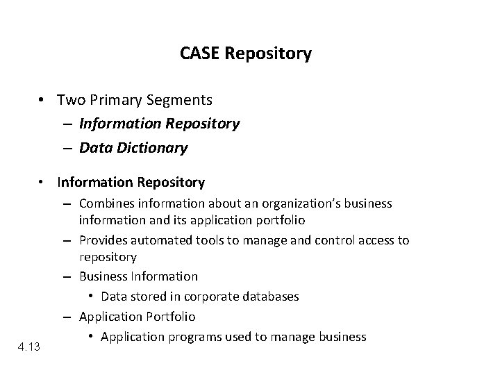 CASE Repository • Two Primary Segments – Information Repository – Data Dictionary • Information
