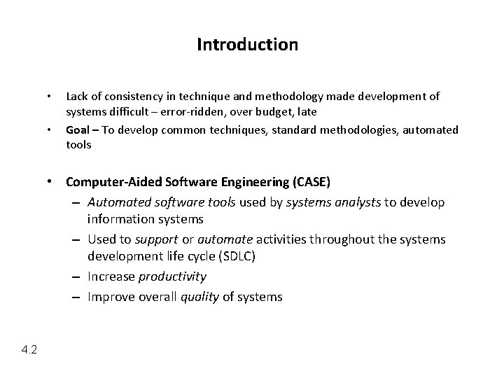 Introduction • • Lack of consistency in technique and methodology made development of systems
