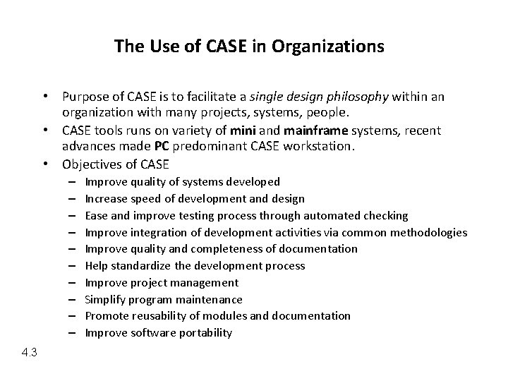 The Use of CASE in Organizations • Purpose of CASE is to facilitate a