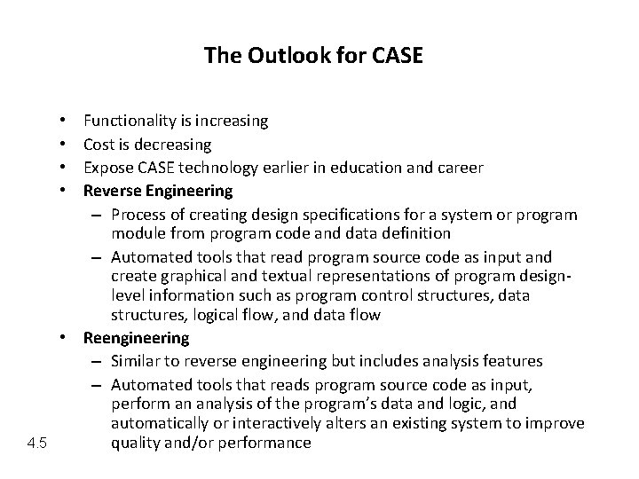 The Outlook for CASE Functionality is increasing Cost is decreasing Expose CASE technology earlier
