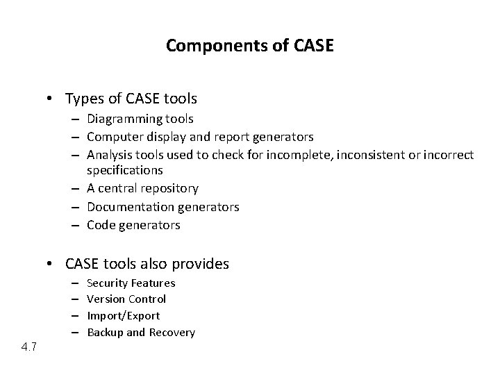 Components of CASE • Types of CASE tools – Diagramming tools – Computer display