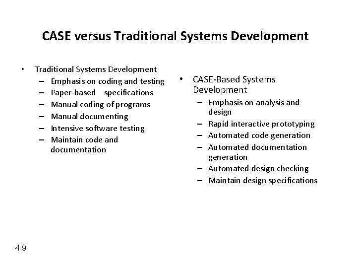 CASE versus Traditional Systems Development • 4. 9 Traditional Systems Development – Emphasis on