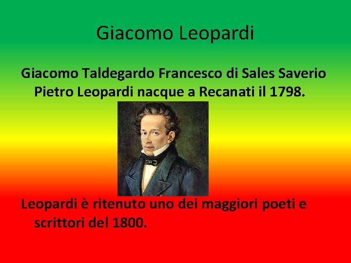 Giacomo Leopardi Giacomo Taldegardo Francesco di Sales Saverio Pietro Leopardi nacque a Recanati il