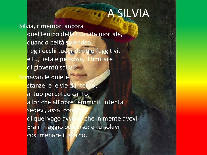 A SILVIA Silvia, rimembri ancora quel tempo della tua vita mortale, quando beltà splendea