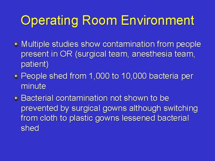 Operating Room Environment Multiple studies show contamination from people present in OR (surgical team,