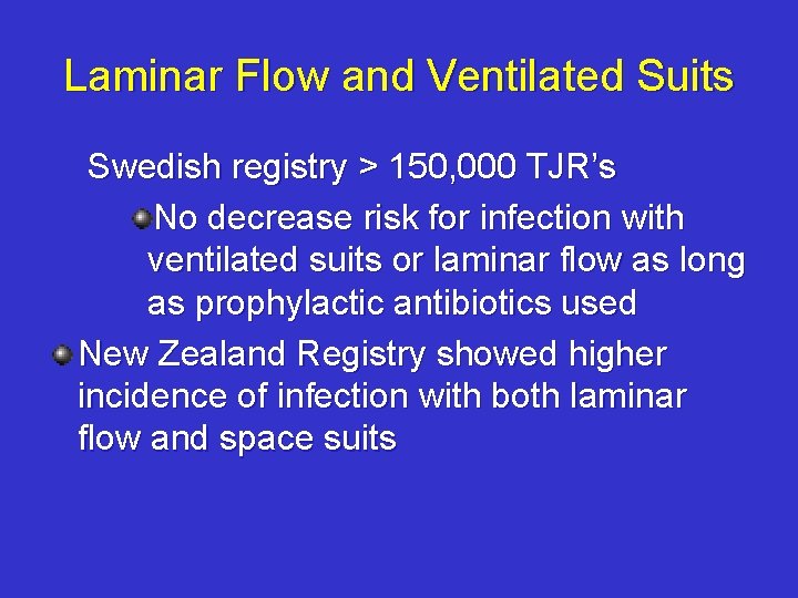 Laminar Flow and Ventilated Suits Swedish registry > 150, 000 TJR’s No decrease risk