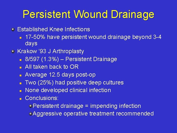 Persistent Wound Drainage Established Knee Infections n 17 -50% have persistent wound drainage beyond