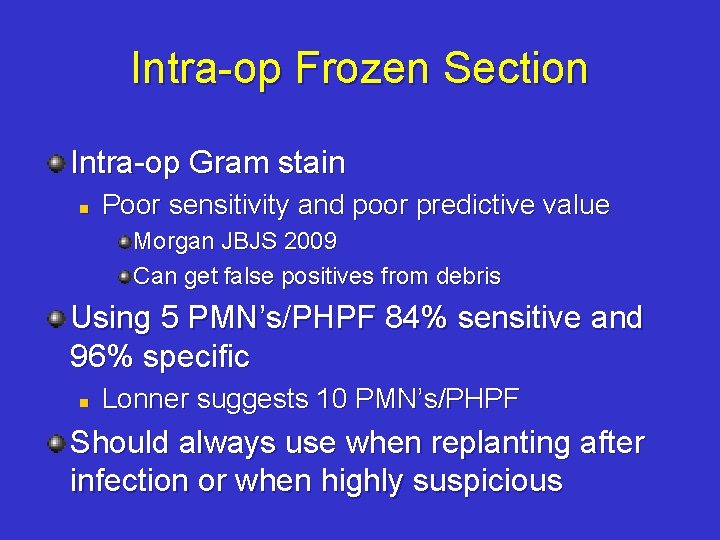 Intra-op Frozen Section Intra-op Gram stain n Poor sensitivity and poor predictive value Morgan