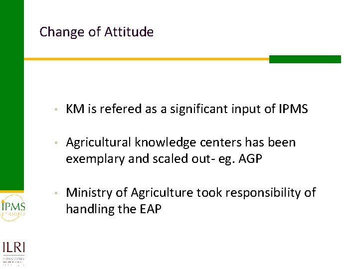 Change of Attitude • KM is refered as a significant input of IPMS •