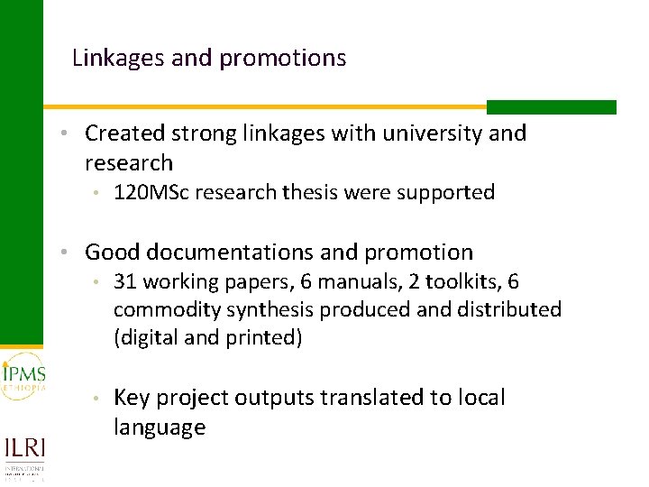 Linkages and promotions • Created strong linkages with university and research • 120 MSc